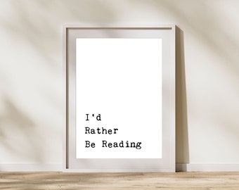 I'd Rather Be Reading Print, Reading Corner Decor, Library Wall Decor, Bookshelf Decor, Books Wall Art, Bookish Wall Art, Book Nook Art