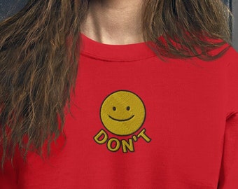 Smiley Face Don't Embroidered Sweatshirt