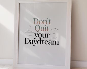 Motivational Quote Poster Don't Quit Your Daydream (Digital Download)