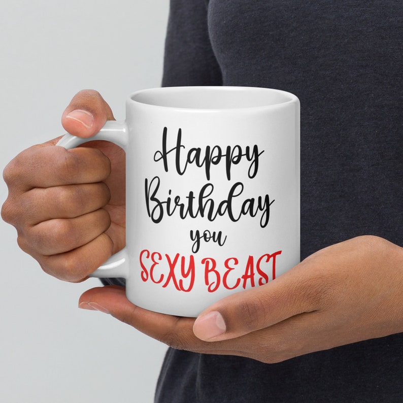 Happy Birthday You Sexy Beastwhite Glossy Ceramic 11/15/20oz Mug Etsy