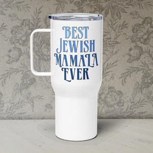 Best Jewish Mamala Ever-Yiddish/Jewish Phrase-Mother&#39;s Day On-The-Go 25oz. Insulated Stainless Steel Travel Mug with Handle