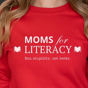 Banned Books Shirt, Book Ban Sweatshirt, Reading Shirt, Moms for Literacy, Ban Stupidity Not Books Sweatshirt Progressive Shirt