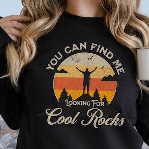 Rockhound Sweatshirt Looking for Cool Rocks Rock Hound Shirt  Rock Collector Shirt Geology Gift Rock Hound Gift Fossil Crewneck