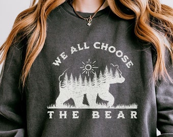 Choose the Bear Shirt We All Choose the Bear Sweatshirt Feminist Crewneck | Viral TikTok Meme Lightweight Crewneck Sweatshirt Comfort Colors