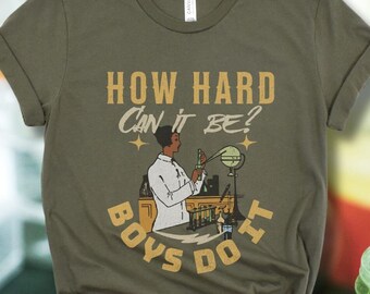 Boys Do it Tee Shirt How Hard Can it Be Shirt TikTok Meme Boys Do it Shirt Funny Viral Short Feminist Shirt for Women Girls