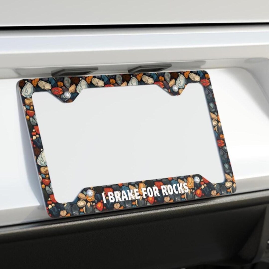Rockhound License Plate Frame I Brake for Rocks License Plate Frame