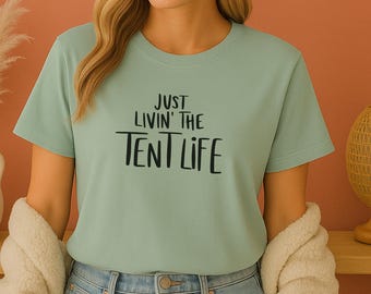 Just Livin The Tent Life Shirt - Tent Camping Tee - Outdoor Adventure Shirt - Minimal Nature Lover Shirt - Glamping Shirt- Best Camping Tee