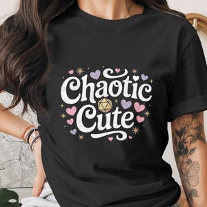Dungeons & Dragons Shirt, Chaotic Cute T-Shirt, Funny RPG Gamer Girl Tee, Tabletop D20 Dice Shirt or Sweatshirt