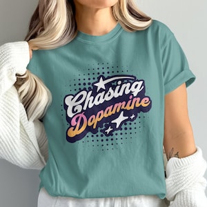 Chasing Dopamine Shirt, Mental Health Awareness Tee, Wellness Comfort Colors T-Shirt or Sweatshirt, Trendy Minimal Self Care Shirt