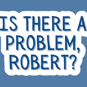 Is There a Problem, Robert? - The Outsiders Musical Sticker - Two-Bit Matthews Quote