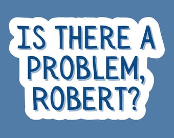 Is There a Problem, Robert? - The Outsiders Musical Sticker - Two-Bit Matthews Quote