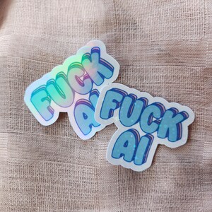 Fuck AI Custom Waterproof Vinyl Decal Sticker with holographic laminate