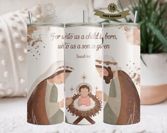 May include: A cylindrical tumbler featuring a nativity scene illustration with a baby in a manger, a person in a head covering, and a person with a beard. The text reads: For unto us a child is born, unto us a son is given. Isaiah 9:6.