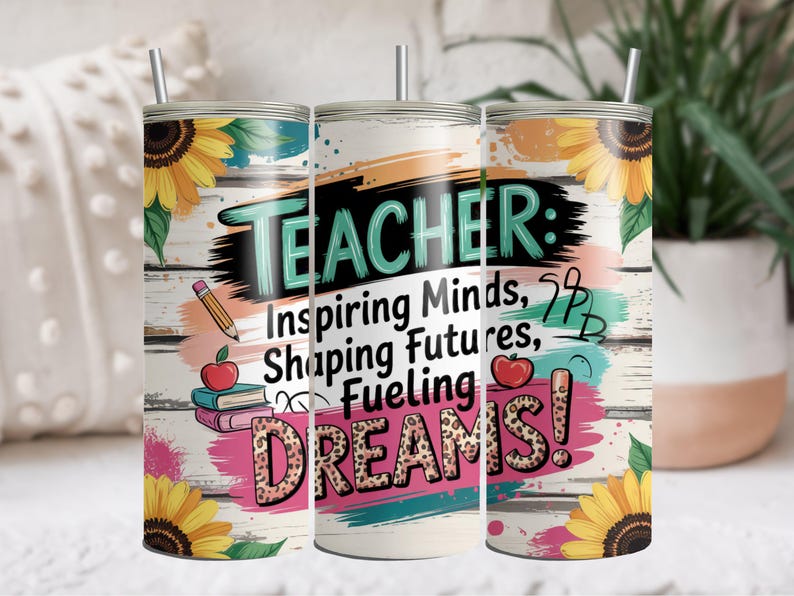 Teacher Tumbler Cup, Inspiring Minds, Shaping Futures, Fueling Dreams, Floral Design, Gift for Teachers