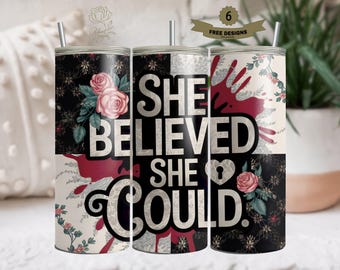 Motivational 20oz Tumbler Sublimation Wrap, Printable Quotes Design, Inspirational Affirmation Drinkware Art, She Believed Theme