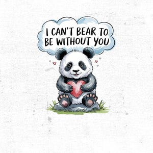 Cute Valentine Panda I Can&#39;t Bear To Be Without You PNG, Sweet Panda Bear Digital Download, Adorable Love Quote Artwork