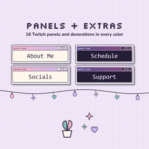 May include: A digital graphic set featuring the text PANELS + EXTRAS and 16 Twitch panels and decorations in every color. The design includes four rectangular window-style panels labeled panel.exe with text About Me, Schedule, Socials, and Support.