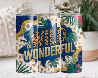 Wild and Wonderful Tumbler Wraps, Motivational 20oz Sublimation Designs, Positive Affirmation Digital Prints