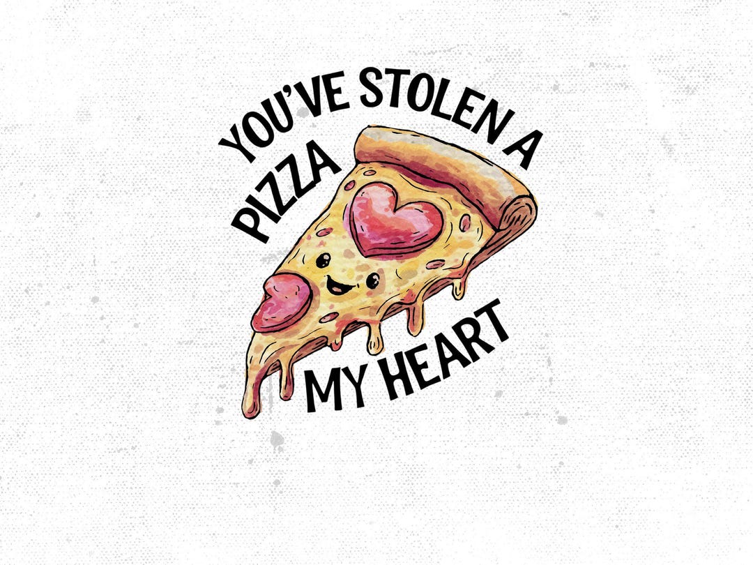 You Have a Pizza My Heart Printable, Funny Pizza Png, Pizza Lover Png