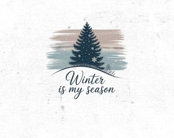 Winter Is My Season PNG, Christmas Tree, Winter Design, Sublimation PNG, T-shirt Design, Holiday PNG, Digital Download, Printable Art