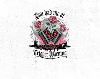 You had me at trigger warning png, bad book club digital design, romantasy bookish sublimation download png, morally grey digital png