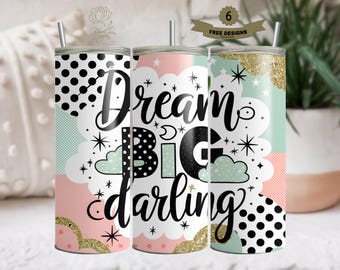 Dream Big Darling Sublimation Wrap, Motivational 20oz Tumbler Design, Positive Quotes, Affirmation Gifts, Inspirational Wrap