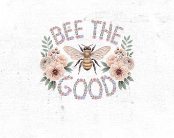 Conception PNG Bee the Good, sublimation rétro, sublimations florales vintage rétro, conception de chemise affirmation de positivité, téléchargements de bourdons