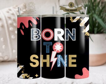 Born to Shine Digital Sublimation Wrap, 20oz Tumbler Affirmation Design, Motivational Printable Download, Inspirational Quote Art