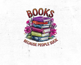 I Like Books More Than People PNG, Book png, Reading png, Digital Download, Books Over People Sublimation PNG, Funny Book Lover PNG, Bookish