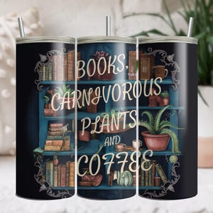 Books, Plants & Coffee Lover Bookshelves Crazy Plant Life Librarian Tumbler Wrap 20 oz Skinny Tumbler Sublimation Digital PNG Design