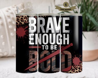 Brave Enough to Be Bold 20oz Tumbler Wrap, Inspirational Sublimation Design, Digital Download, Affirmation Tumbler Art