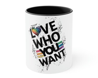 Pride in your morning coffee! "Love who you want!" LGBTQ. Great gift.  Make a statement.