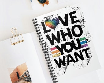 Love who you want! Spiral Notebook - Ruled Line. make your statement loud and clear. Whether you journal, college, or doodle! Fun gift!