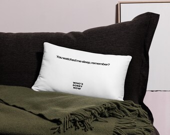 You watched me sleep, remember? – Pillow Cover