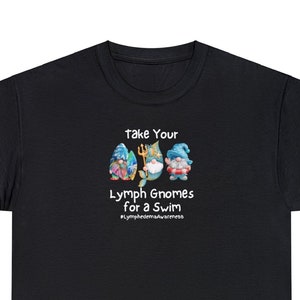 Take Your Lymph Gnomes for a Swim Lymphedema Awareness Black Unisex Heavy Cotton Tee for Men and Women Crew Neck