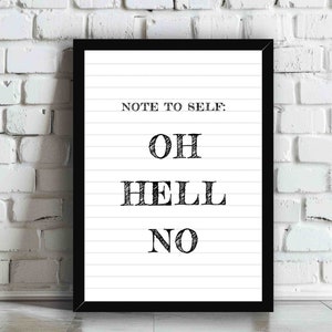 Peut inclure: Impression encadrée en noir et blanc avec le texte "Note to self: Oh Hell No" sur un fond blanc avec des lignes noires.