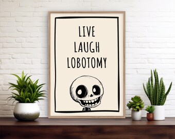 Live Laugh Lobotomy Wall Art Print | Cute Funny Skull / Skeleton Sarcastic Quote Poster | Gothic Bathroom Hallway Bedroom Home Decor Gift