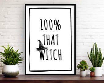 100% That Witch Wall Art Print | Cute Funny Halloween, Spooky Season Home Decor Gift | Gothic Witchy Bathroom, Hallway, Bedroom Poster