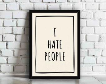 Ik haat mensen kunst aan de muur | Grappig sarcastisch citaat met typografieposter | Trendy antisociaal gang woonkamer keuken woondecoratie cadeau