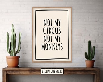No es mi circo, no son mis monos. Arte digital descargable / Arte descargable instantáneo para imprimir en casa / Decoración de cocina, baño, dormitorio y pasillo.