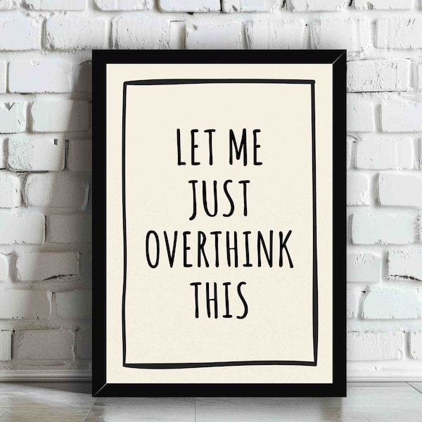 Impresión de arte de pared "Déjame pensar demasiado en esto" / Póster con cita tipográfica divertida / Decoración moderna para el hogar, dormitorio y sala de estar