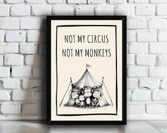 Nicht mein Zirkus nicht meine Affen Wand Kunst Druck | Lustiges Typografie-Zitat Poster | Affe Skizze Trendy Flur, Wohnzimmer Home Decor Geschenk