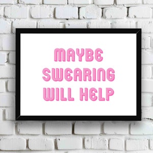 Maybe Swearing Will Help Pink Wall Art Print | Funny Sarcastic Typography Quote Poster | Trendy Bedroom, Bathroom, Kitchen Home Decor Gift