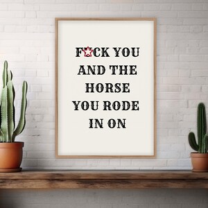 F*ck You & the Horse You Rode in On Wall Art Print | Fun Cowboy, Western, Wild West Curse Word Quote Poster | Home Bar, Man Cave Decor Gift