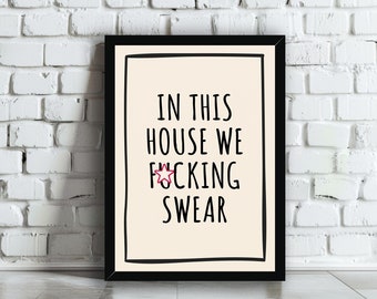 In This House We F*cking Swear Wall Art Print | Funny Rude Sarcastic Typography Quote Poster | Trendy  Hallway, Living Room Home Decor Gift