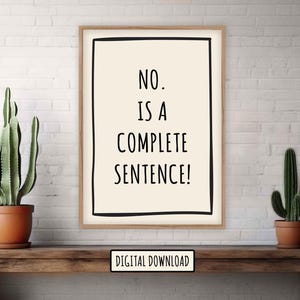 Può includere: Un download digitale stampabile di un poster minimalista in bianco e nero con il testo "NO. IS A COMPLETE SENTENCE!" su uno sfondo crema.
