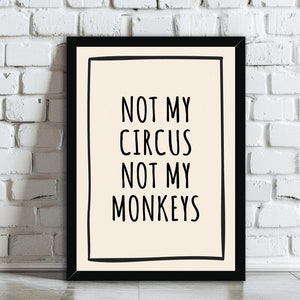 Not My Circus Not My Monkeys Wall Art Print | Funny Typography Poster on Matte or Lustre Paper | Trendy Hallway, Living Room Home Decor Gift
