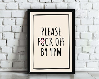 Please F*ck Off By 9pm Wall Art Print | Funny Rude Sarcastic Typography Quote Poster | Trendy  Hallway, Living Room Home Decor Gift