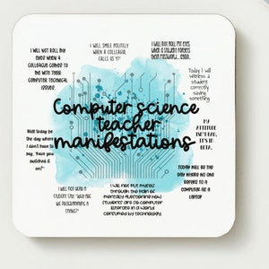 May include: A white square coaster with a blue watercolour background and a circuit board design. The text "Computer Science Teacher Manifestations" is written in black. The coaster features a list of humorous statements about the challenges and joys of being a computer science teacher.