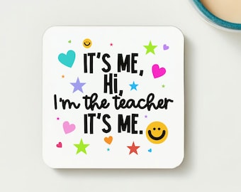 It's me hi i'm the teacher it's me coaster taylor swift inspired teacher gift